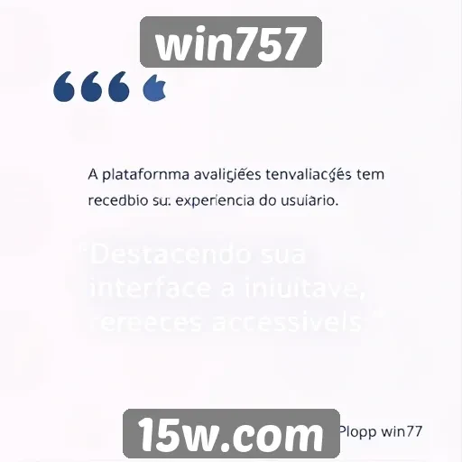 experiência do usuário no site win757 é bem avaliada